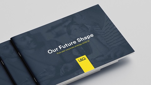 Stack of printed booklets titled “Our Future Shape: Five year corporate strategy 2026–31” with L&Q branding on the cover