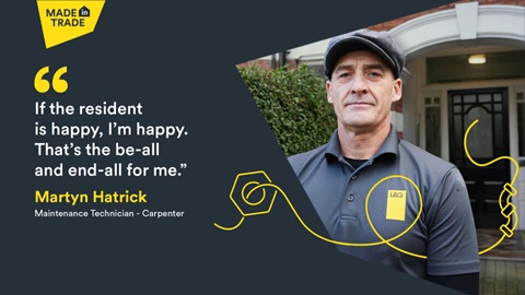 L&Q Maintenance Technician, Martyn Hatrick with quote: "If the resident is happy, I’m happy."